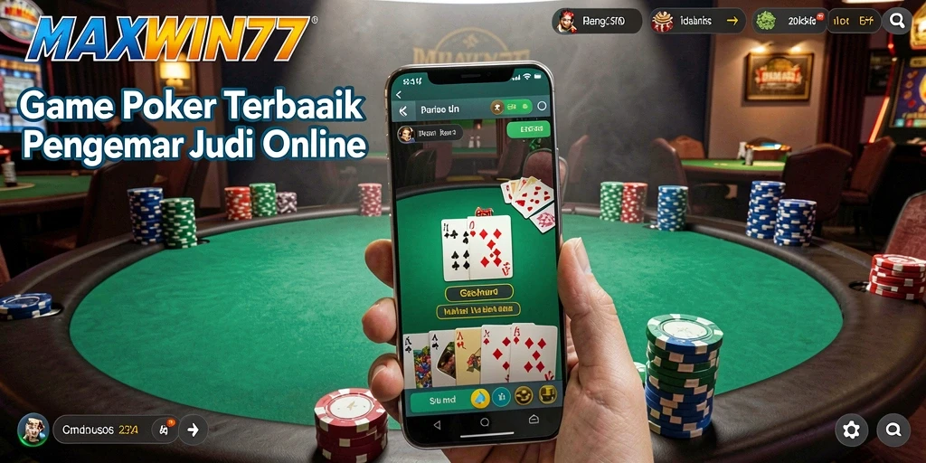 Tampilan seru gameplay Poker di MAXWIN77 yang penuh strategi.